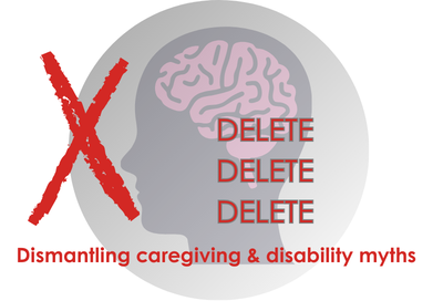 Graphic showing a head silhouette with a brain and repeated ‘DELETE’ text, marked with a red X, representing dismantling caregiving and disability myths.